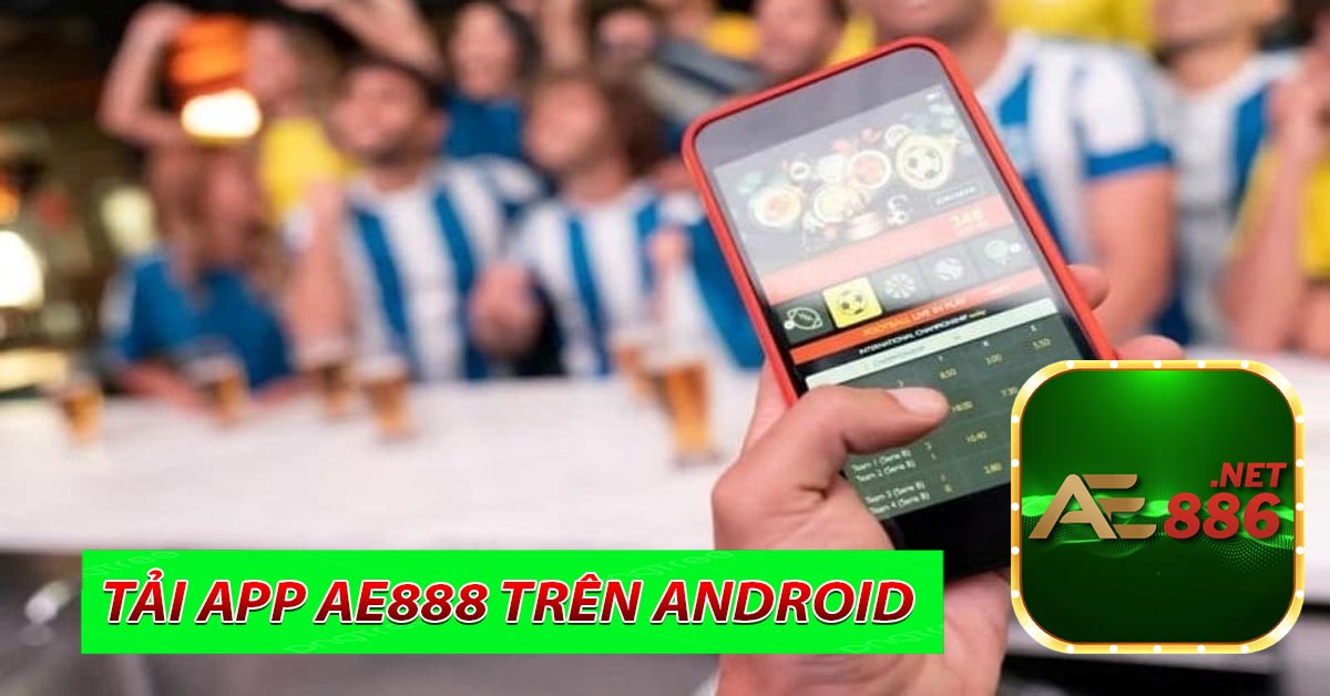 Tải App AE888 Trên Android 
